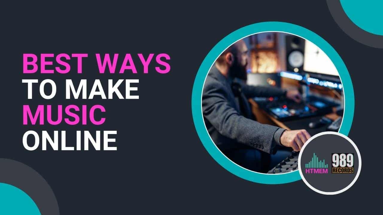 Best Ways to Make Music Online | HTMEM Academy
